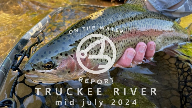 On-the-Water Report | Truckee River | mid July 2024