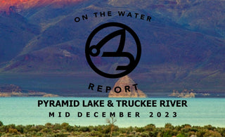 On-the-Water Report | Pyramid Lake and Truckee River | mid December 2023