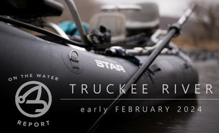 On-the-Water Report | Truckee River by Aden Breckner | early February 2024