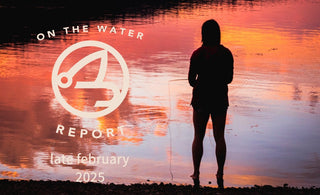 On-the-Water Report | Truckee River and Pyramid Lake | late February 2025