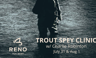 Truckee Trout Spey Clinic w/ Charlie Robinton | July 31 & August 1, 2026