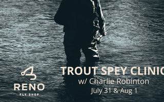 Truckee Trout Spey Clinic w/ Charlie Robinton | July 31 & August 1, 2026