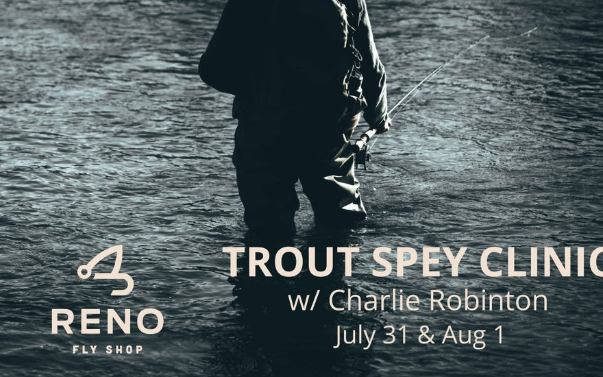 Truckee Trout Spey Clinic w/ Charlie Robinton | July 31 & August 1, 2026