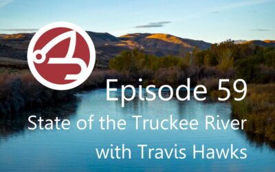 EP059: Travis Hawks – 2024 State of the Truckee River